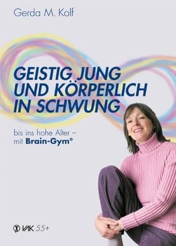 Geistig jung und körperlich in Schwung bis ins hohe Alter - mit Brain-Gym (Lernen durch Bewegung)